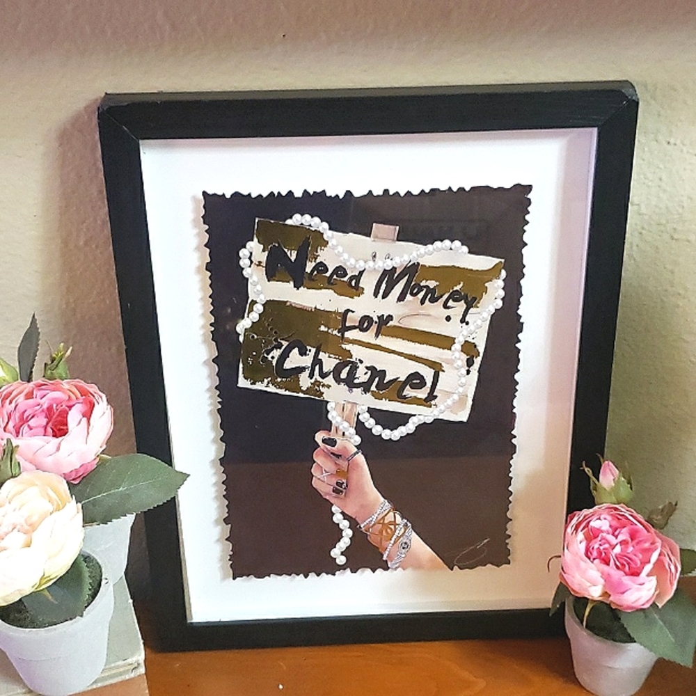 "Need Money for Chanel" Framed Art. Measures 11x17